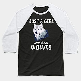 Just A Girl Who Loves Wolves Baseball T-Shirt